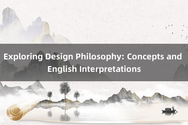 Exploring Design Philosophy: Concepts and English Interpretations